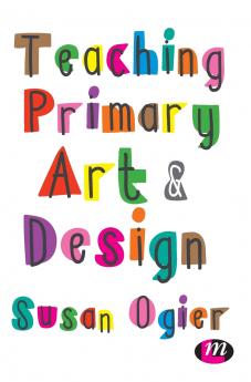 Teaching Primary Art and Design