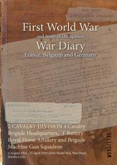 2 CAVALRY DIVISION 4 Cavalry Brigade Headquarters `J' Battery Royal Horse Artillery and Brigade Machine Gun Squadron