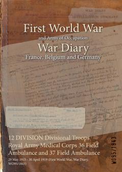 12 DIVISION Divisional Troops Royal Army Medical Corps 36 Field Ambulance and 37 Field Ambulance