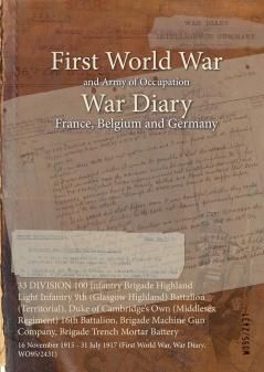 33 DIVISION 100 Infantry Brigade Highland Light Infantry 9th (Glasgow Highland) Battalion (Territorial) Duke of Cambridge's Own (Middlesex Regiment) 16th Battalion Brigade Machine Gun Company Brigade Trench Mortar Battery