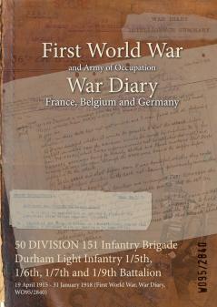 50 DIVISION 151 Infantry Brigade Durham Light Infantry 1/5th 1/6th 1/7th and 1/9th Battalion