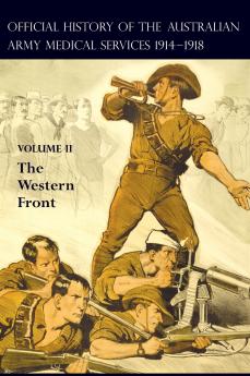 THE OFFICIAL HISTORY OF THE AUSTRALIAN ARMY MEDICAL SERVICES 1914-1918