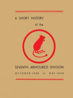 A SHORT HISTORY OF THE SEVENTH ARMOURED DIVISION