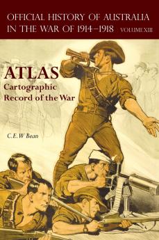 OFFICIAL HISTORY OF AUSTRALIA IN THE WAR OF 1914-1918 ATLAS