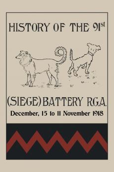 HISTORY OF THE 91st (SIEGE) BATTERY R.G.A. December15 to 11 November 1918