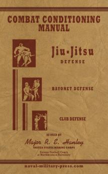 COMBAT CONDITIONING MANUAL - Jiu-Jitsu Defence Bayonet Defence and Club Defence