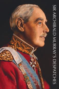 SIR ARCHIBALD MURRAY'S DESPATCHES