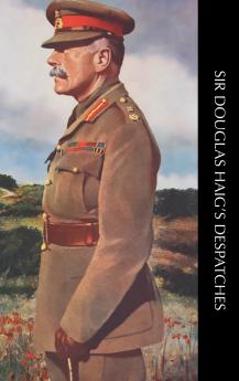 SIR DOUGLAS HAIG'S DESPATCHES