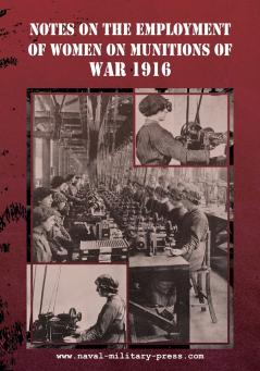 NOTES ON THE EMPLOYMENT OF WOMEN ON MUNITIONS OF WAR 1916