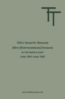 150th INFANTRY BRIGADE  (50th [Northumbrian] Division) in the Middle East June 1941-June 1942