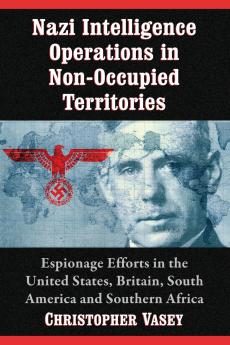 Nazi Intelligence Operations in Non-Occupied Territories