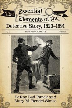 The Essential Elements of the Detective Story 1820-1891