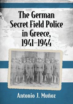 The German Secret Field Police in Greece 1941-1944