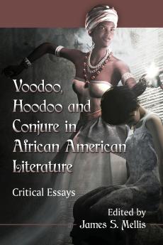 Voodoo Hoodoo and Conjure in African American Literature