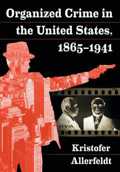 Organized Crime in the United States 1865-1941