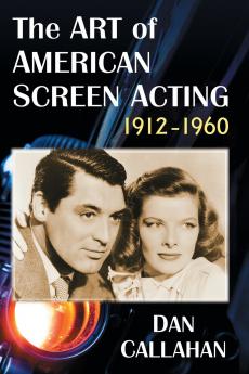 The Art of American Screen Acting 1912-1960