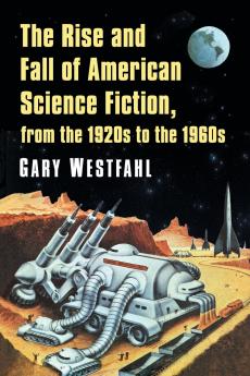 The Rise and Fall of American Science Fiction from the 1920s to the 1960s