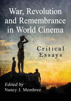 War Revolution and Remembrance in World Cinema