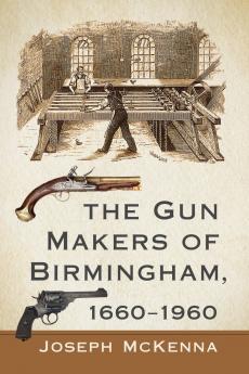 The Gun Makers of Birmingham 1660-1960