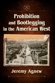 Prohibition and Bootlegging in the American West