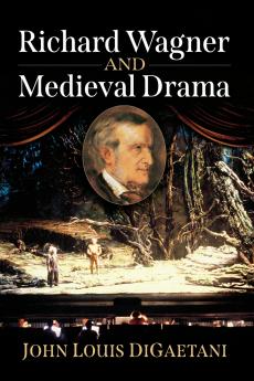 Richard Wagner and Medieval Drama