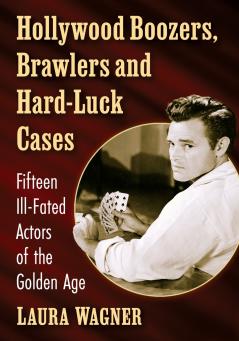 Hollywood Boozers Brawlers and Hard-Luck Cases