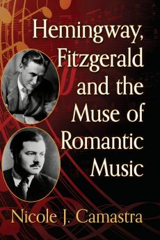 Hemingway Fitzgerald and the Muse of Romantic Music