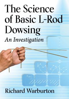 The Science of Basic L-Rod Dowsing