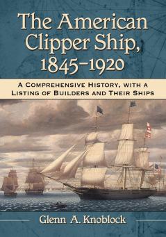 The American Clipper Ship 1845-1920