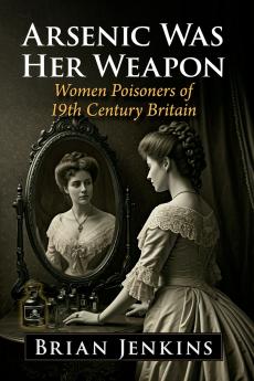 Arsenic Was Her Weapon