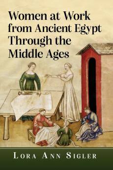 Women at Work from Ancient Egypt Through the Middle Ages