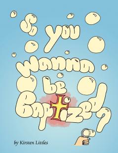 So You Wanna Be Baptized?