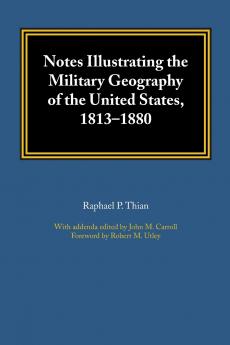 Notes Illustrating the Military Geography of the United States 1813-1880