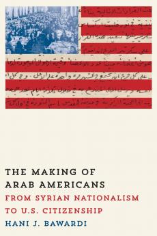 The Making of Arab Americans