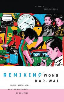 Remixing Wong Kar-wai