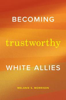 Becoming Trustworthy White Allies