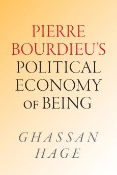 Pierre Bourdieu's Political Economy of Being