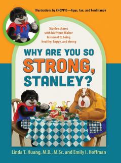 Why Are You So Strong Stanley? Stanley Shares with His Friend Walter His Secret to Being Healthy Happy and Strong