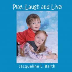 Play Laugh and Live!