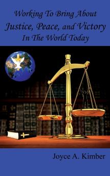 Working To Bring About Justice Peace and Victory In The World Today