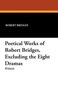 Poetical Works of Robert Bridges