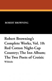 Robert Browning's Complete Works Vol. 10