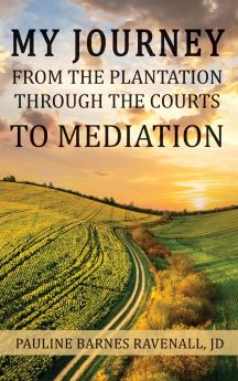 My Journey from the Plantation through the Courts to Mediation