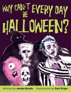 Why Can't Every Day Be Halloween?