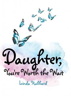 Daughter You're Worth the Wait