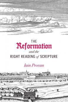 Reformation and the Right Reading of Scripture
