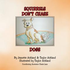 Squirrels Don't Chase Dogs