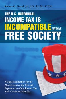 The U.S. Individual Income Tax Is Incompatible with a Free Society