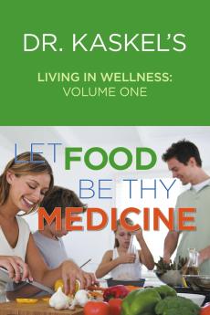 Dr. Kaskel's Living in Wellness Volume One