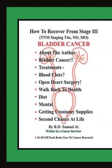 HOW TO RECOVER FROM STAGE III (TNM STAGING T4A NO MO) BLADDER CANCER